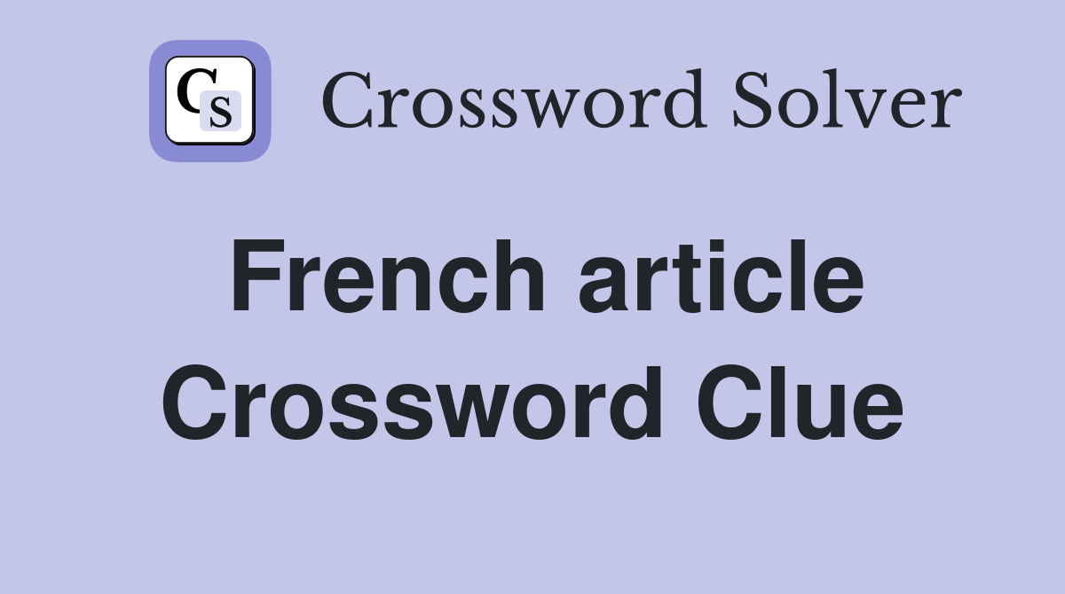 French Article Crossword Clue Answers Crossword Solver   French Article